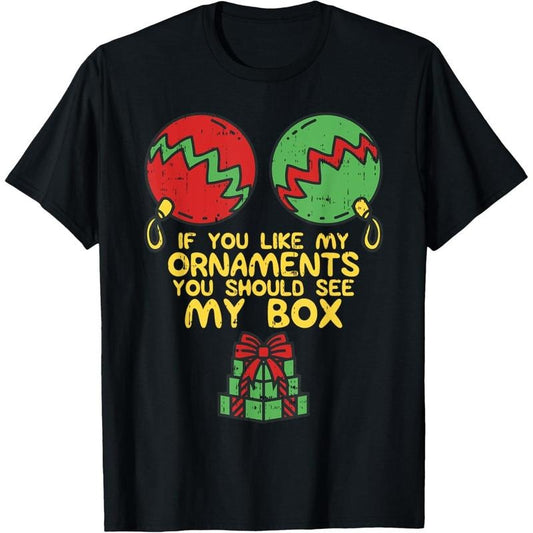 Adult Naughty Christmas For Women If You Like My Ornaments T-Shirt made in usa
