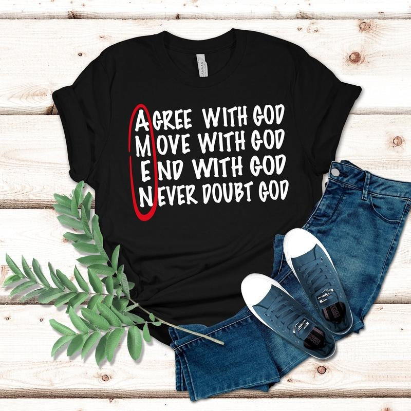 Agree With God Move With God End With God Never Doubt God Shirt Inspirational Christian Apparelfaith-based Graphic God Shirt