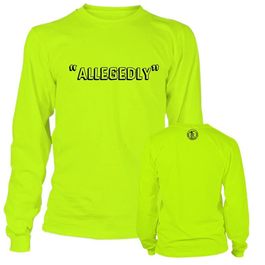 Allegedly - Long Sleeve High Visibility Work T-Shirt - Cotton Poly Premium Blend - Funny, Graphic, Sarcastic Designs For  Menswear Top Sweatshirt