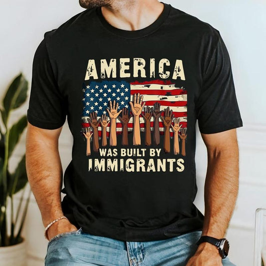America Was Built By Immigrants Shirt, No Human Is Illegal Shirt, Anti Racism TShirt, Activist Gifts, Human Rights TShirt, Pro Immigration Tee