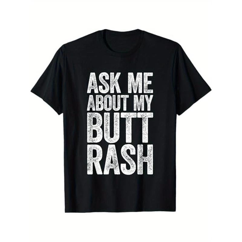 Ask Me About My Butt Rash Shirt Embarrassing Bachelor Party T-Shirt, 100% Cotton, Halloween Thanksgiving Christmas Gift for Men Women Family Friends, S-XXXL, Black made in usa
