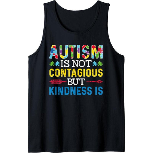 Autism Is Not Contagious but Kindness Is - Autism Awareness Tank Top MADE IN USA