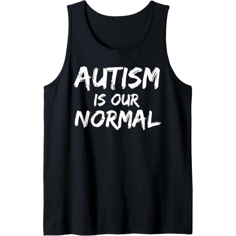 Autism Quote for Families Autistic Mom Autism is Our Normal Tank Top MADE IN USA