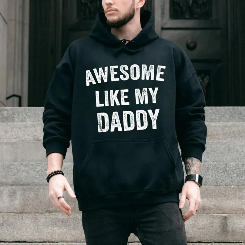 Awesome Like My Daddy Hoodie, Ever Daddy Shirt, Fathers Gift Tee, Gift From Daughter, Sweatshirt For Son, Unisex Crewneck Pullover Tee, Classic Streetwear