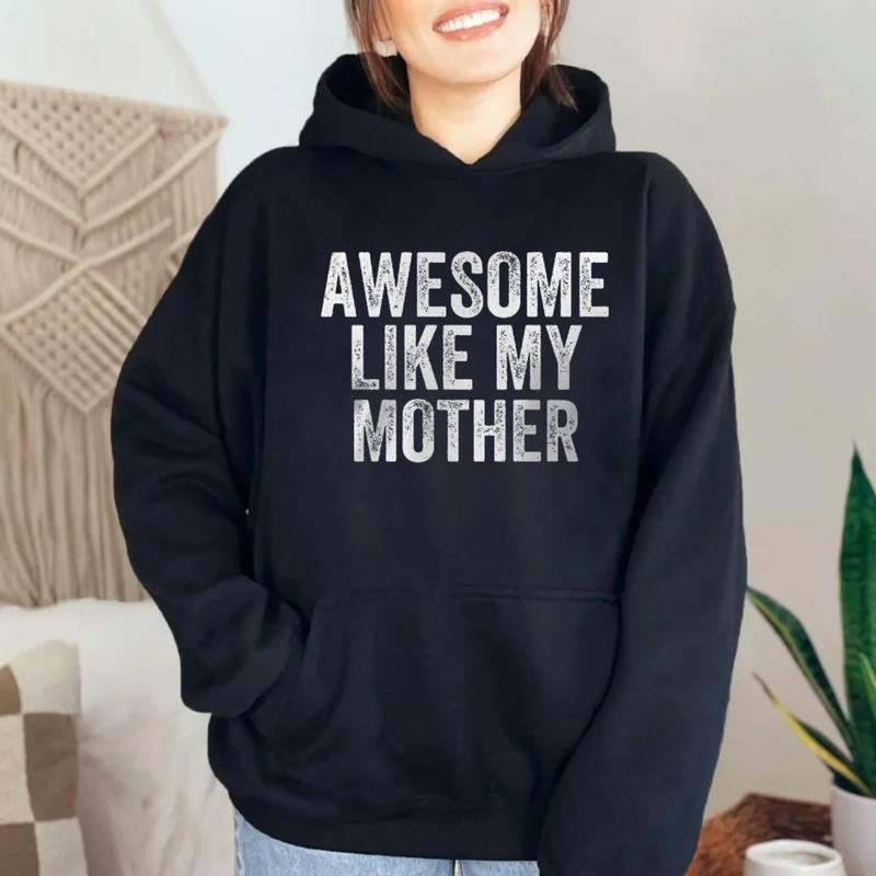 Awesome Like My Mother Unisex T Shirt, Mother's Day Gift, Mama Sweatshirt, Funny Mother Giift Hoodie, Unisex Crewneck Pullover Tee, Classic Streetwear