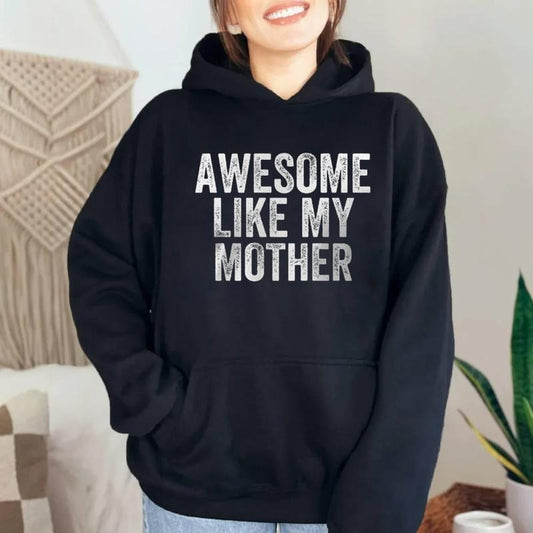 Awesome Like My Mother Unisex T Shirt, Mother's Day Gift, Mama Sweatshirt, Funny Mother Giift Hoodie, Unisex Crewneck Pullover Tee, Classic Streetwear