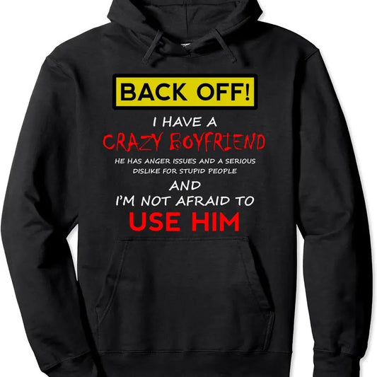 Back Off I have a Crazy Boyfriend Hoodie | Unisex Hooded Sweatshirt