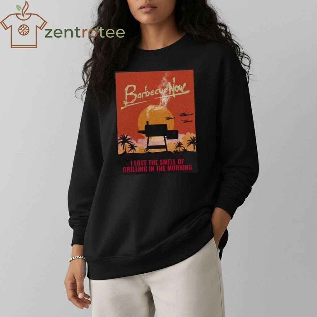 Barbecue Now I Love The Smell Of Grilling In The Morning tee