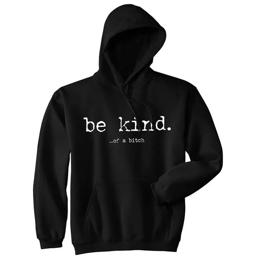 Be Kind Of A Bitch Unisex Hoodie Funny Advice Offensive Novelty Graphic Hooded Sweatshirt Funny Hoodies Funny Sarcastic Pullover Black - Be