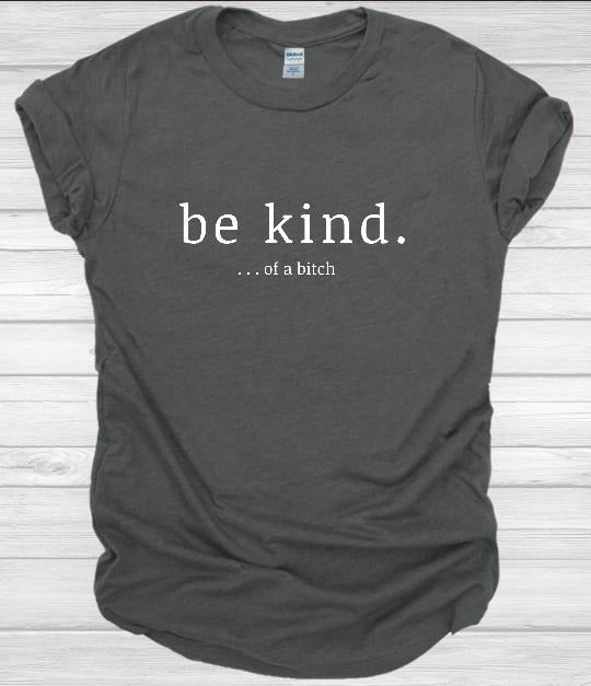 Be Kind of a B T-shirt Comfortable Shortsleeve Womenswear