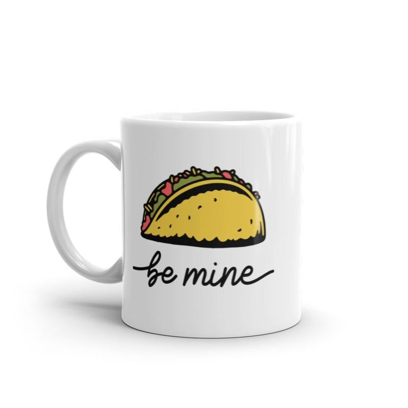 Be Mine Taco Mug Funny Mexican Food Lovers Graphic Novelty Coffee Cup-11oz Funny Coffee Mugs Ceramic Printed Drinkware Cup