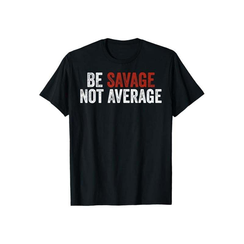 Be Savage Not Average Tee Casual Style Crew Neck Short Sleeve T-Shirt Tops Trendy for Unisex, Perfect Giftstyle{n002}2