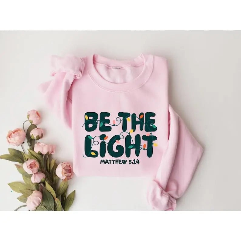 Be The Light Sweatshirt, Religious Christmas hoodie, Christian Holiday Sweater, Faith Based Gift, Christmas Gifted, Festive Apparel  T-shirt, sweater and Hoodie