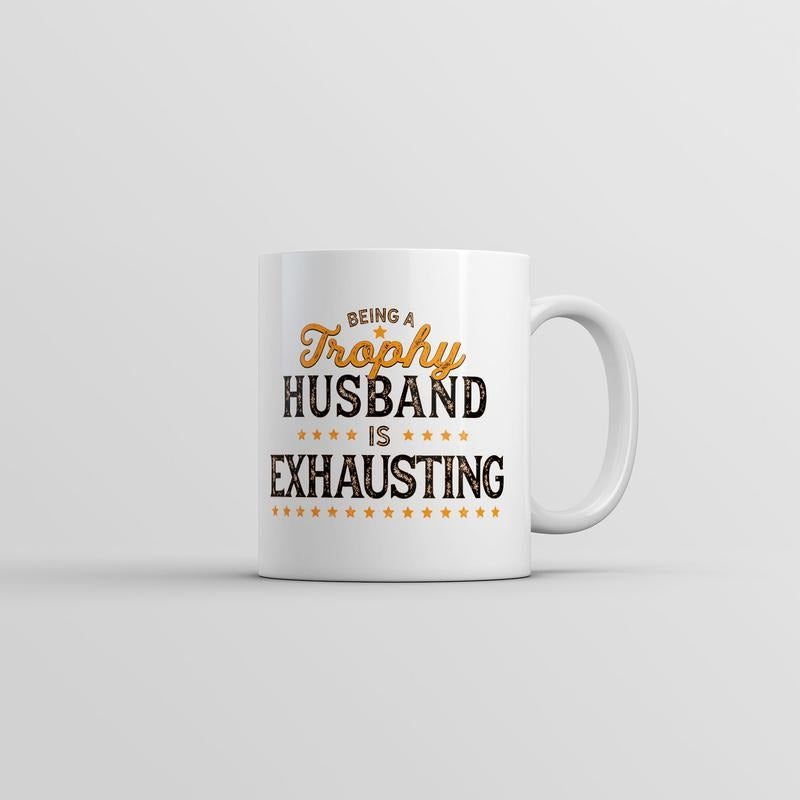 Being A Trophy Husband Is Exhausting Mug Funny Married Graphic Coffee Cup-11oz Funny Coffee Mugs Ceramic Printed Drinkware Cup