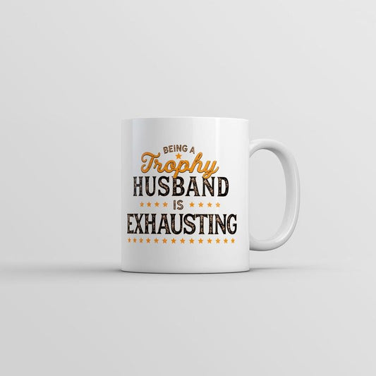 Being A Trophy Husband Is Exhausting Mug Funny Married Graphic Coffee Cup-11oz Funny Coffee Mugs Ceramic Printed Drinkware Cup