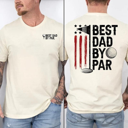 Best Dad By Par Golf Dad Shirt, Father's Day Gift, Best Dad Ever Shirt, Gift for Men for Woman for Father Casual Top for Unisex