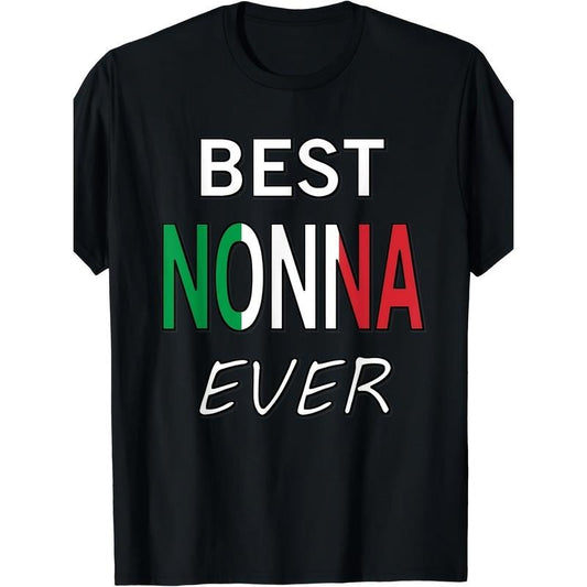 Best Nonna Ever T-Shirt Italian Pride Grandmother Gift T-Shirt Made in USA