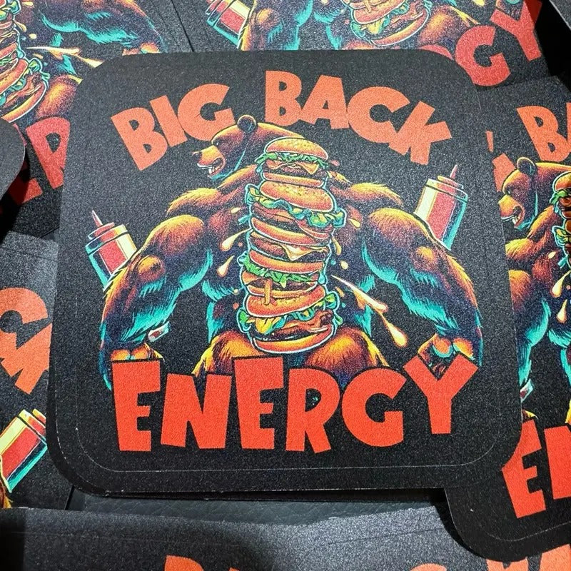 Big Back Energy Sticker. Fade Proof and Weather Proof!