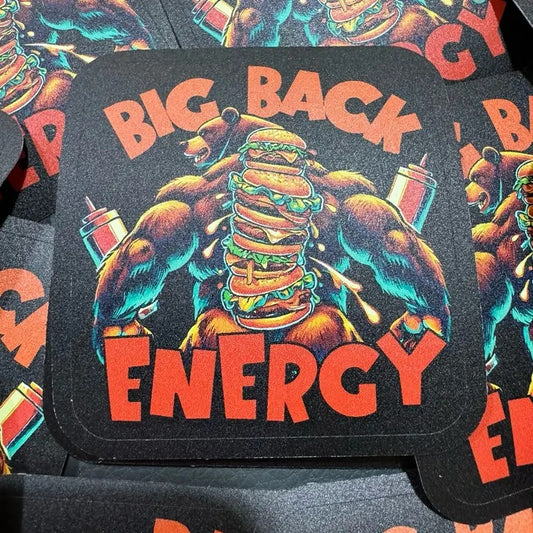 Big Back Energy Sticker. Fade Proof and Weather Proof!