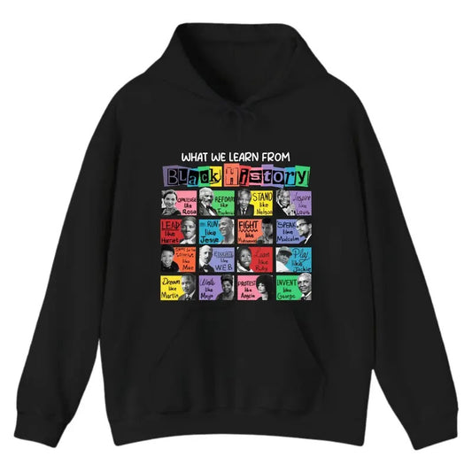 Black History Month Hoodie Sweatshirt T-Shirt, What We Learn from Black History, Black Lives Matter Hoodie, Unisex Casual Cotton