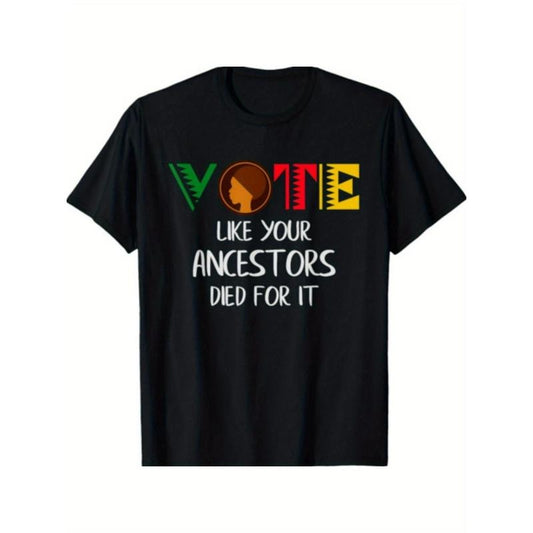 Black Votes Matter - Vote Like Your Ancestors Died for It T-Shirt Made in USA