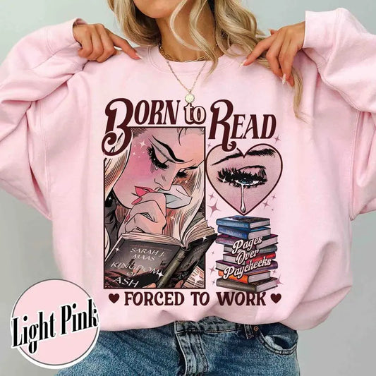 Born To Read Forced To Work Sweatshirt, Born To Read Shirt, Born To Read Bookish Crewneck, TOG Shirt, TOG Series, Sjm Book Shirt, Bookish Gift for Her
