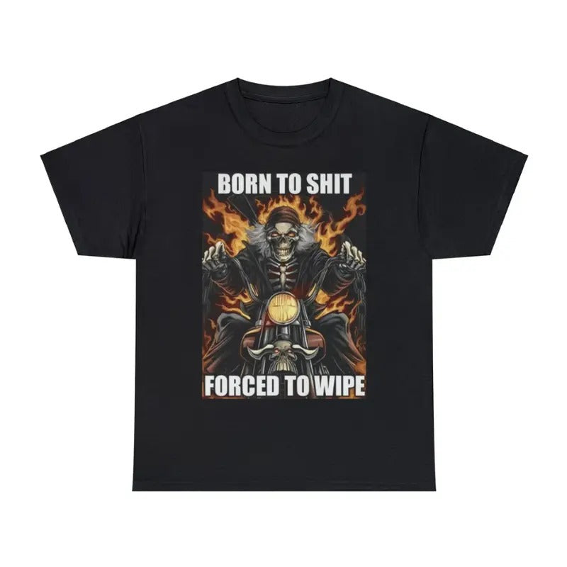 Born To Sht Forced To Wipe Adult Unisex Shirt, Dank Meme Quote Shirt Out of Pocket Humor T-shirt Funny Saying Y2k Trendy Unisex Gift  - Menswear Shortsleeve Streetwear