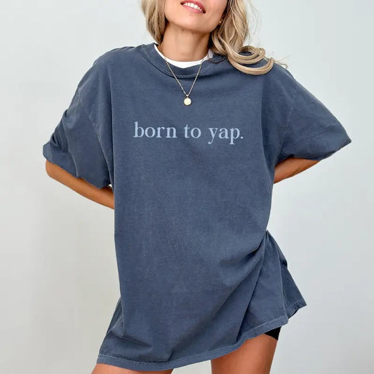 Born To Yap Shirt Comfort Colors, Funny Yapper Social Club Graphic Printed Tee, Professional Yapper Unhinged Shirt, Certified Yapper T-shirt, Born To Yap Forced to Shut Up Tee, Oversized Women's Tops, Casual Womenswear, Cotton Fabric Fit Chic Style