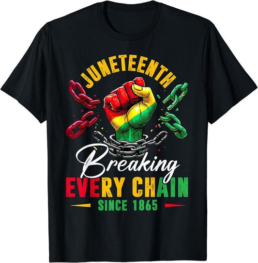 Breaking Every Chain Since 1865 Women Men Juneteenth Freedom T-Shirt | Unisex Cotton Tee Gift, Crewneck, Short Sleeve