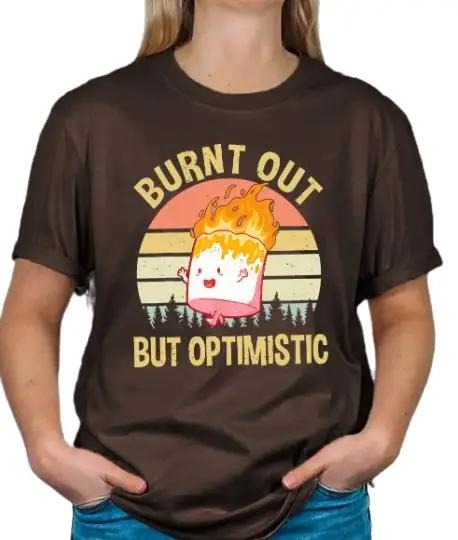 Burnt Out but Optimistic Soft T-shirt Shortsleeve Comfortable