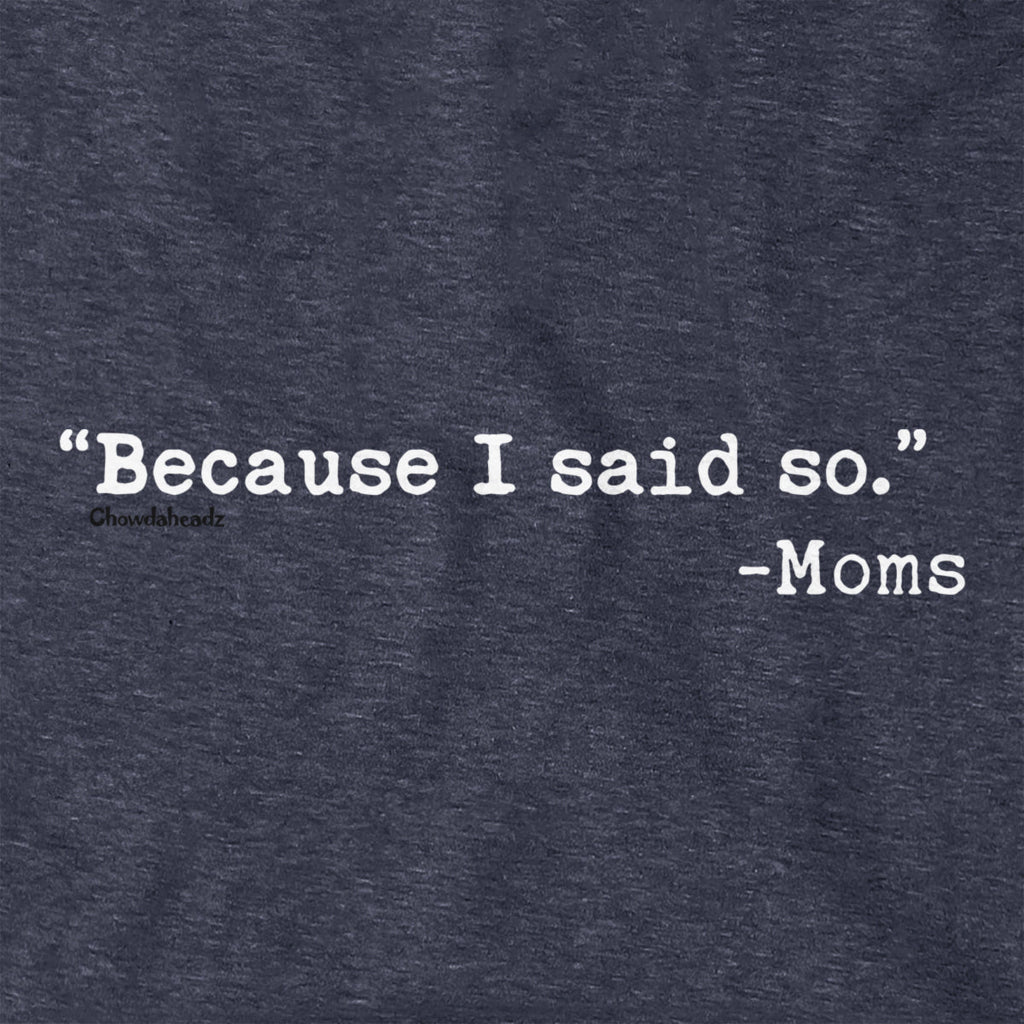 "Because I Said So." - Moms Hoodie