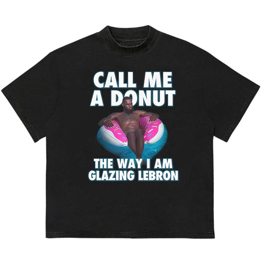 Call Me A Donut The Way I Am Glazing Lebroon T-Shirt Vintage 90s Graphic Tee