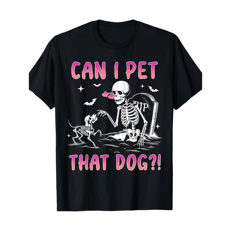 Can I Pet That Dog Funny Skeleton Dog Lover Halloween T-Shirt-220g 100% Cotton made in usa
