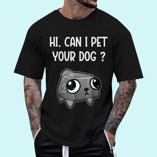 Can I Pet Your Dog Dandy's World Unisex T-Shirt, Cotton 100%, Top Trending Fashion