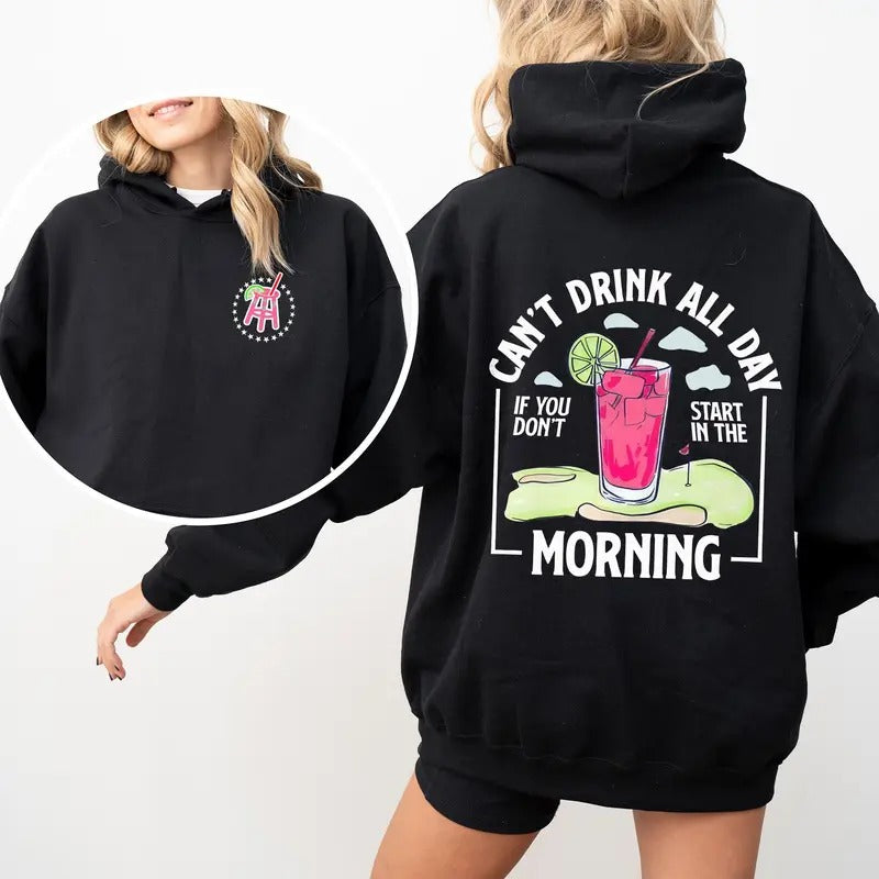 Can't Drink All Day If You Don't Start In The Morning Unisex Hoodies, Cotton Shortsleeve Top, Classic Casual Menswear, Daily Men Hoodies Womenswear Comfort Fit Sweaters Love