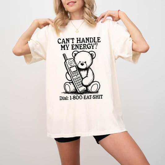 Can't Handle My Energy, Sassy, Teddy Bear, Funny, Aesthetic, Meme, Tshirt, Women's Comfort Color Tee, Tshirt
