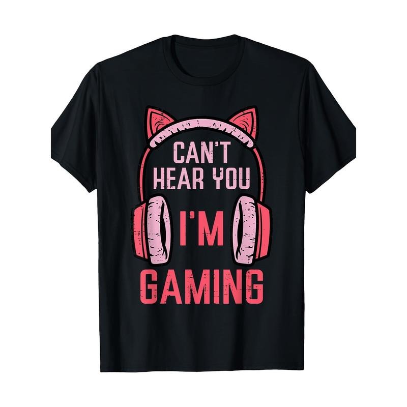 Cant Hear You Im Gaming Video Gamer-220g 100% Cotton- T-Shirt made in usa