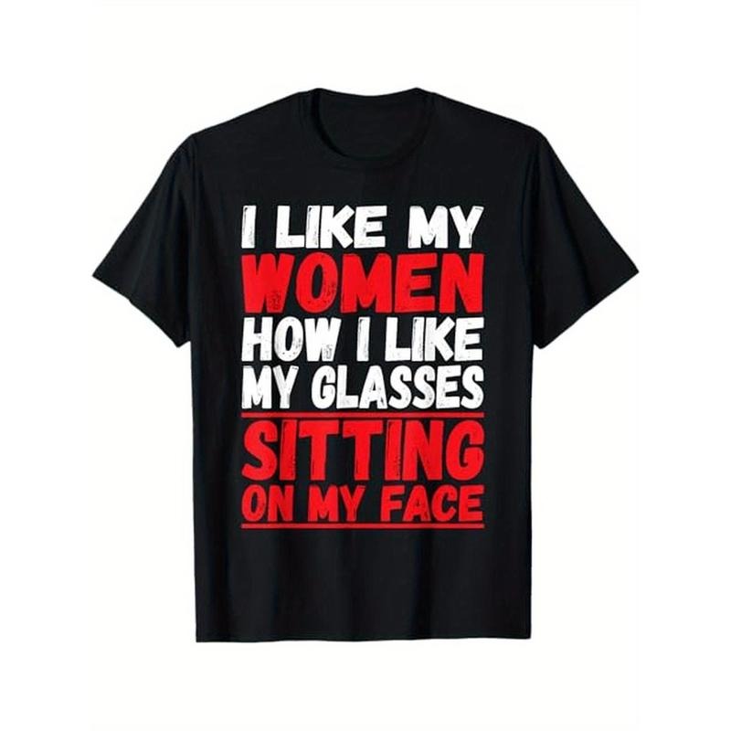 [Casual Outing] Men's Casual Cotton T-Shirt with "I Like My Women How I Like My Glasses Sitting on My Face" Quote, Crew...