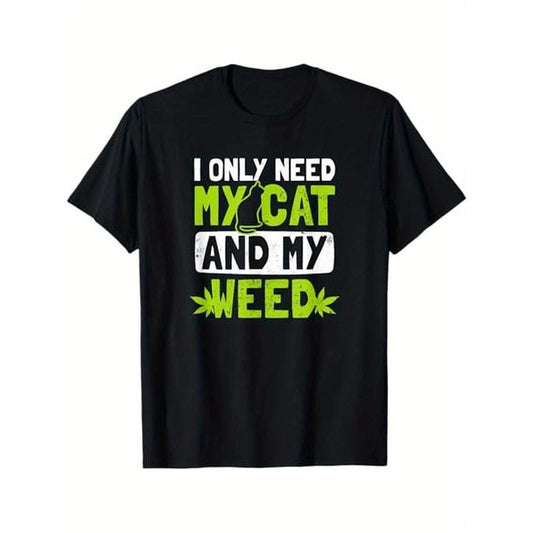 Cat Weed Design Only Need My Cat And Weed Gift T-Shirt, 100% Cotton, Halloween Thanksgiving Christmas Gift for Men Women Family Friends, S-XXXL, Black  made in usa