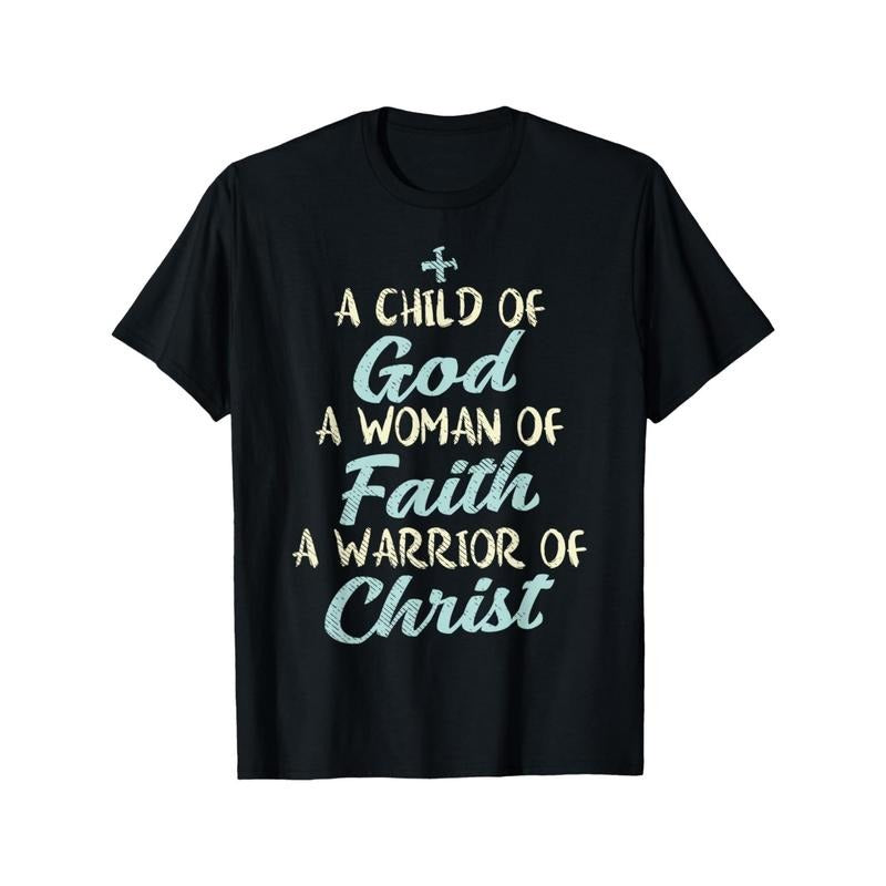 Child God Woman Faith Warrior Christ Jesus Christian Gift T-Shirt Made in USA