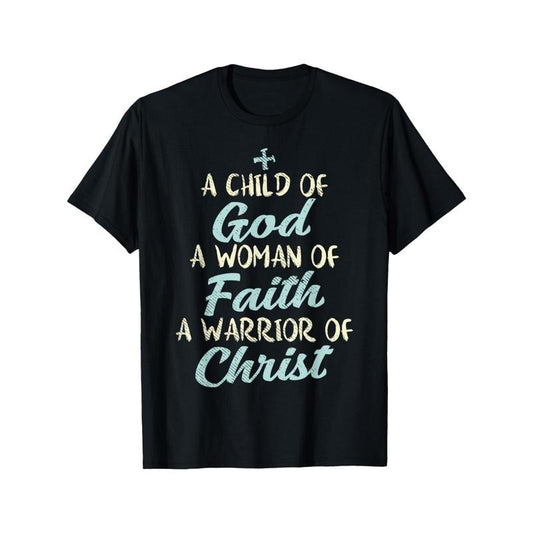 Child God Woman Faith Warrior Christ Jesus Christian Gift T-Shirt Made in USA