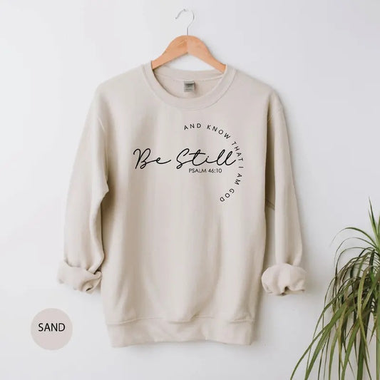 Christian Sweatshirts Religious Sweatshirt Be Still And Know Sweatshirt Christian Gifts Christian Apparel
