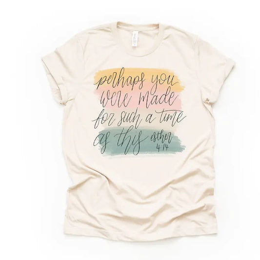 Christian Tee, Perhaps You Were Made For Such A Time As This, Esther 4:14 design on premium unisex shirt, 2 color choices
