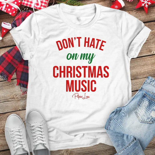 Christmas | Don't Hate On My Christmas Music Christmas Apparel