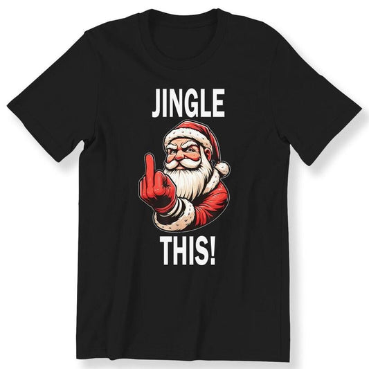 Christmas Funny Santa Men Ladies Funny T-shirt Santa Jingle This Gift T-shirt Made in USA