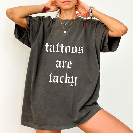 Comfort Color Retro Tattoos Are Tacky Shirt, Funny Sayings Tattoos Are Stupid Tee For Women, Gothic Tattoos Graphic Printed Tee, Anti Tattoos Shirt, Funny Gift For Tattoos Lover, Oversized Women's Tops, Casual Womenswear