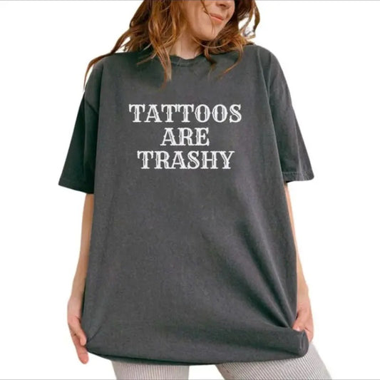 Comfort Color Tattoos Are Trashy Shirt, Tattoos Are Stupid Tee, Anti Tattoos Shirt, Gift For Tattoos Top Womenswear Streetwear