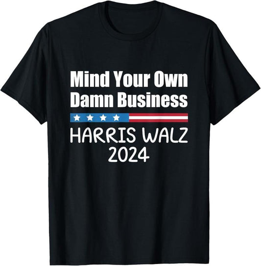 Comfort Colors Harris Walz Waltz 2024 Mind Your Own Damn Business T-Shirt