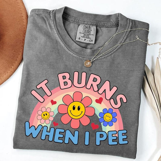 Comfort Colors It Burns When I Pee Shirt, Inappropriate Shirt, Weird T-Shirt, Funny Meme Shirt, Unisex T-Shirt