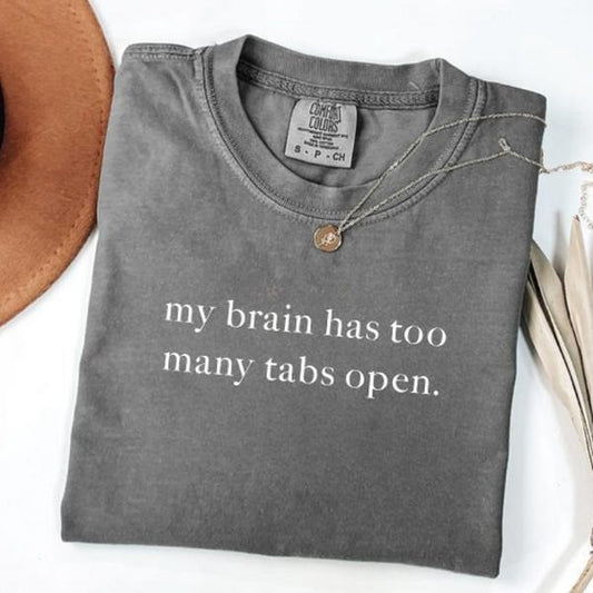 Comfort Colors My Brain Has Too Many Tabs Open T Shirt, Funny Humor T-Shirt, Sarcasm Shirt for Women, Funny Mental Health Awareness TShirtstyle{n002}2